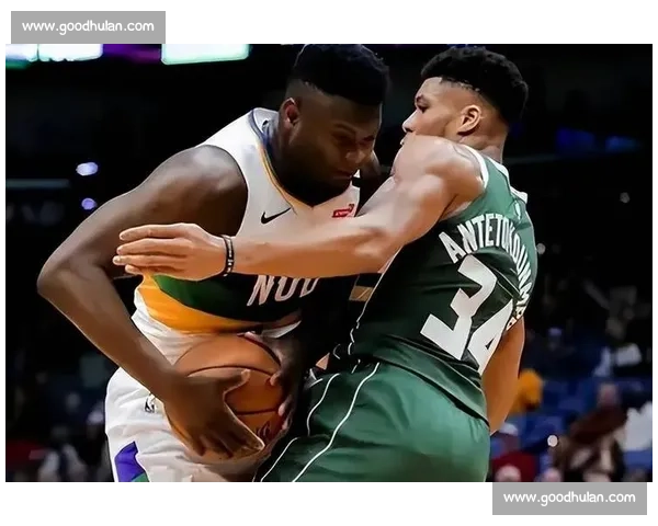 锡安正面对决字母哥力量速度碰撞引爆联盟焦点之战新赛季巅峰对决 锡安正面对决字母哥力量速度碰撞引爆联盟焦点之战新赛季巅峰对决